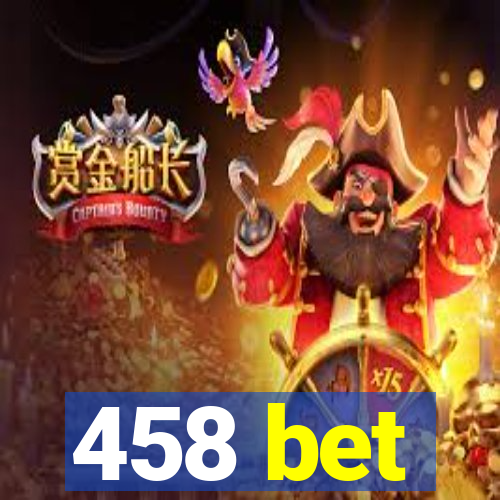 458 bet